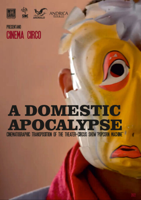 A Domestic Apocalypse - Trasposizione cinematografica spettacolo di Teatro-Circo "Popcorn Machine" - Teatro di Anghiari Stagione 2022