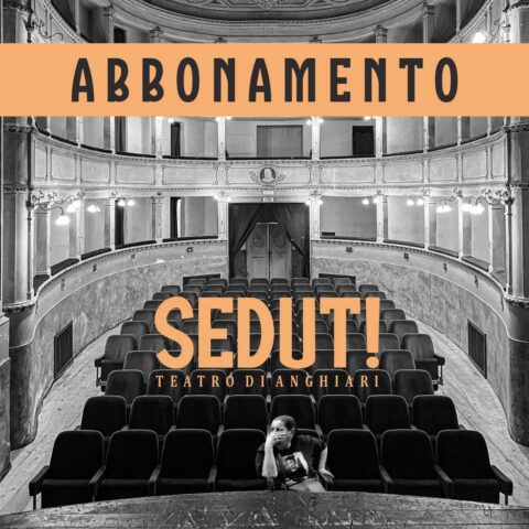 Abbonamento Stagione Teatrale 2026 SEDUT! al Teatro di Anghiari dal 21 marzo al 16 maggio.